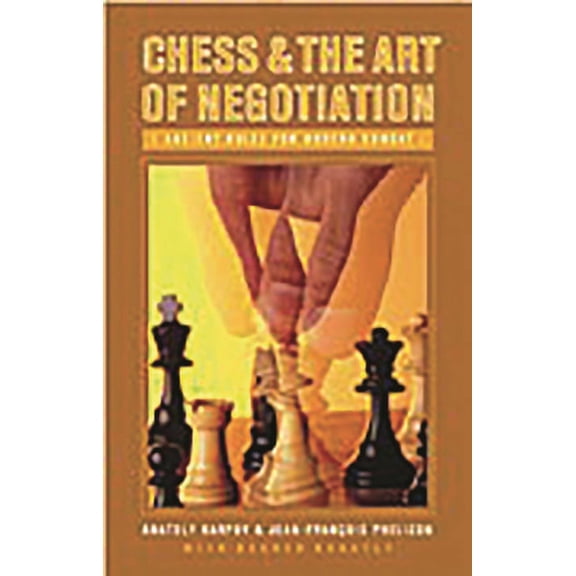 Chess and the Art of Negotiation: Ancient Rules for Modern Combat, (Hardcover)