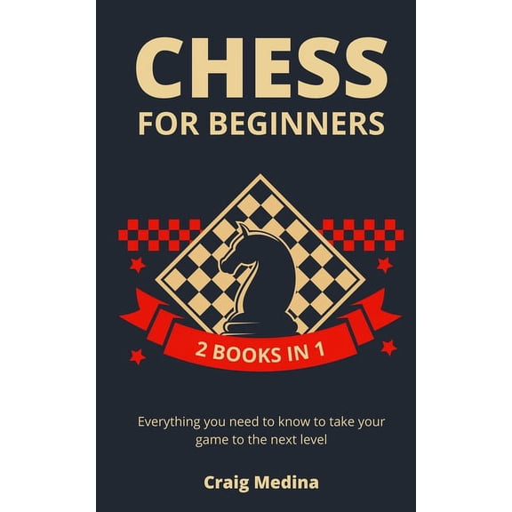 Chess for Beginners: Everything you need to know to take your game to the next level