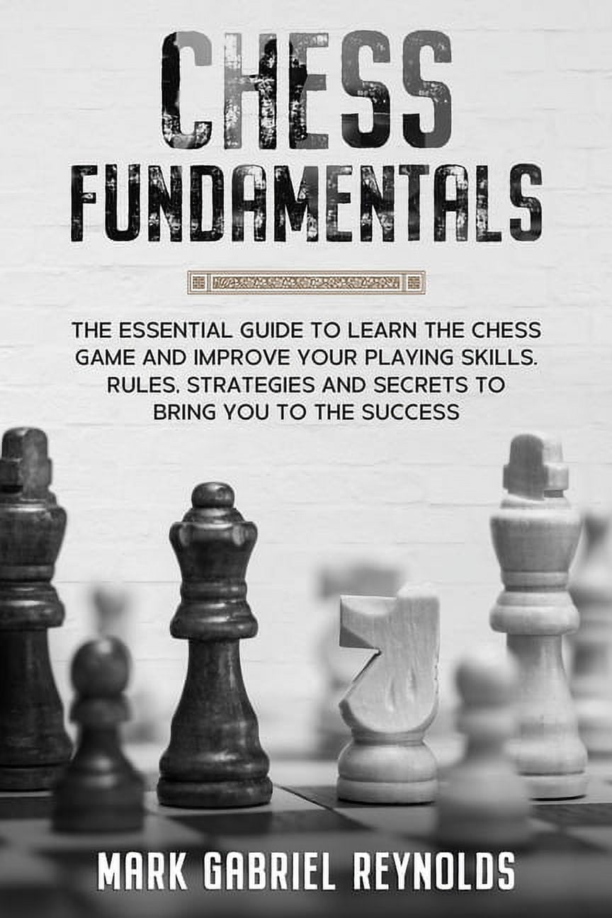 Chess Endgames for Complete Beginners: The Concise Step by Step Guide on  How to Play Chess Endgames for Beginners Including Learning Rules,  Strategies (Paperback)