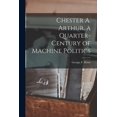 thumbnail image 1 of Chester A. Arthur, a Quarter-century of Machine Politics, (Paperback), 1 of 1
