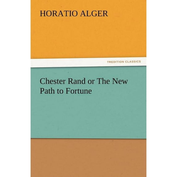 Chester Rand or the New Path to Fortune