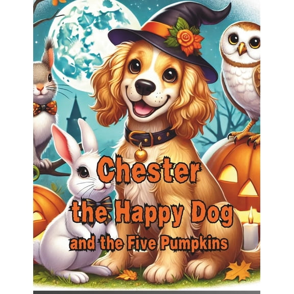 Chester the Happy Dog Chester the Happy Dog and the Five Pumpkins, (Paperback)