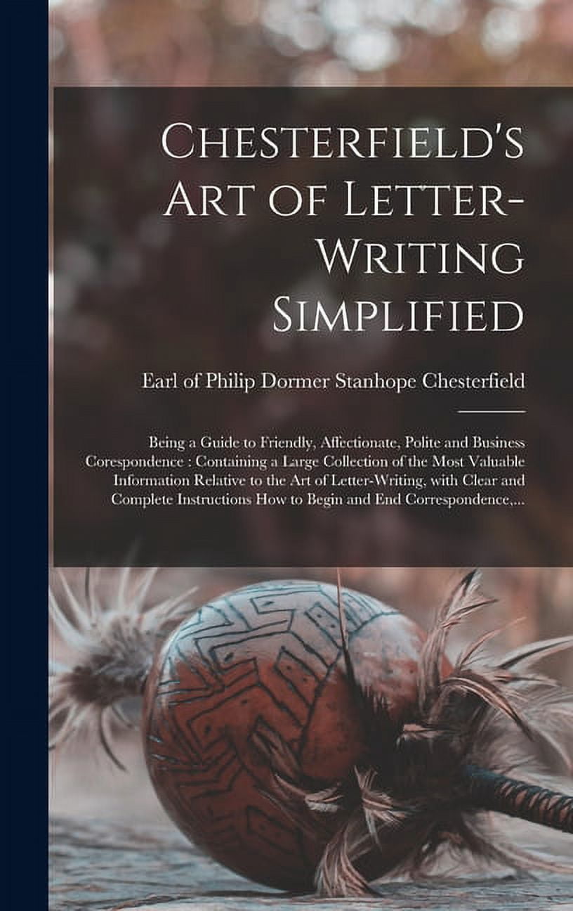 Chesterfield's Art of Letter-writing Simplified [microform]: Being a ...