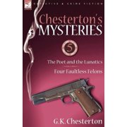 Chestertons Mysteries 5-The Poet and the Lunatics & Four Faultless Felons, Paperback