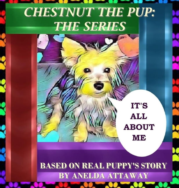 Chestnut the Pup: The Series, It's All About Me, (Hardcover)