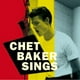 Chet Baker - Chet Baker Sings: The Mono & Stereo Versions - Limited 180