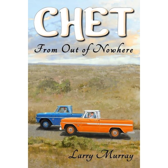 Chet: From Out of Nowhere Paperback 1943632014 9781943632015 Larry Murray