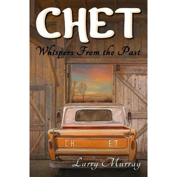 Chet: Whispers From the Past Paperback 0615990401 9780615990408 Larry Murray