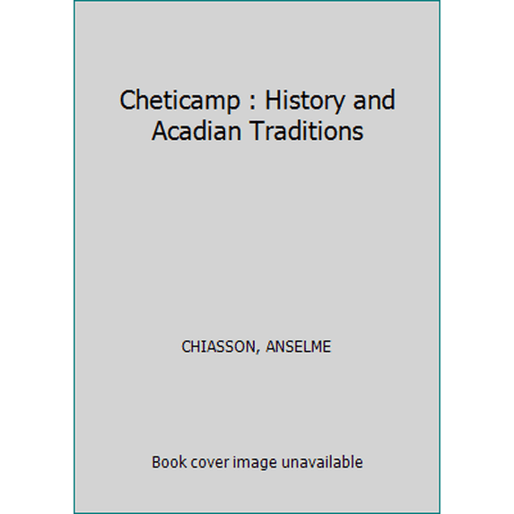 Pre-Owned Cheticamp : History and Acadian Traditions (Paperback) 1895415292 9781895415292
