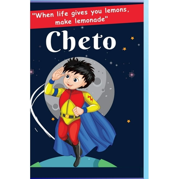 Cheto: When live gives you lemons, make lemonade, (Hardcover)
