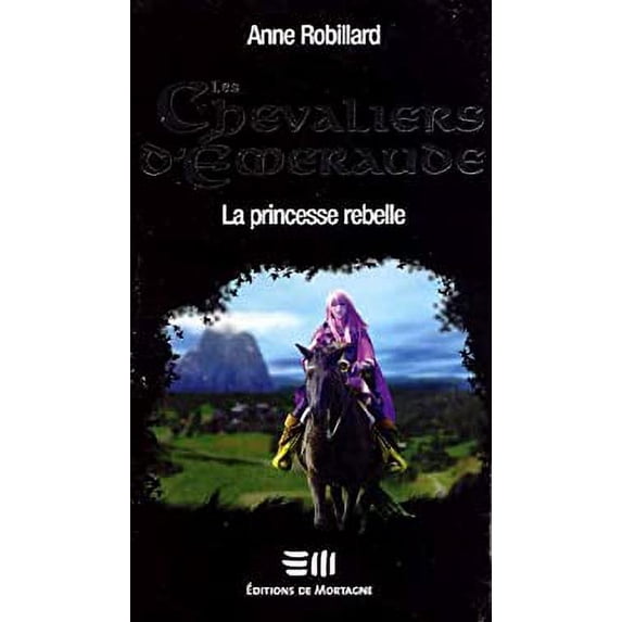 Pre-Owned Les Chevaliers d'Émeraude 4: La princesse rebelle (Paperback) 2890747735 9782890747739