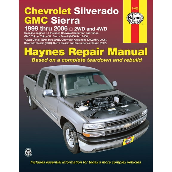 Chevrolet Silverado & GMC Sierra Gas Pick-ups (99-06) Haynes Repair Manual (Includes 07 Silverado Classic, Sierra Classic & Sierra Denali Classic) ^