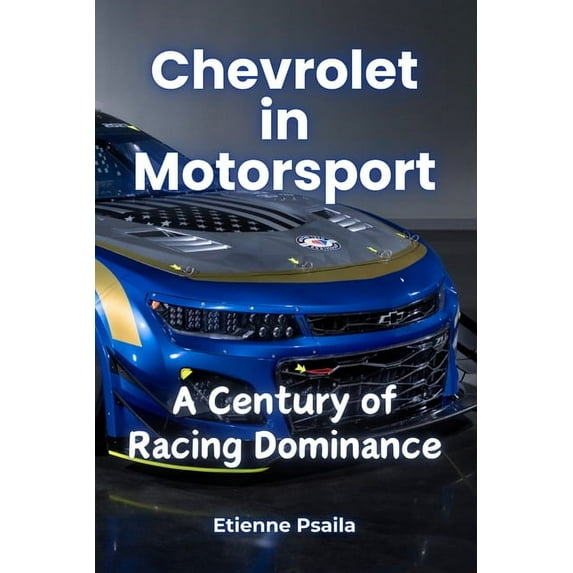 Chevrolet in Motorsport: A Century of Racing Dominance, (Paperback)