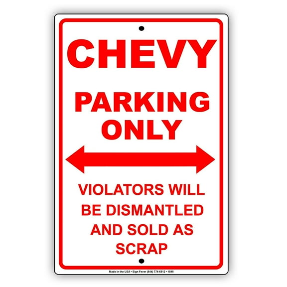 Chevy Parking Only Violators Will Be Dismantled And Sold As Scrap Hilarious Epic Funny Novelty Caution Alert Notice Aluminum Note Metal Sign 8"x12" Plate