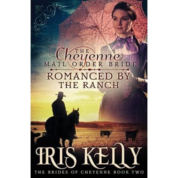 The Brides of Cheyenne: The Cheyenne Mail Order Bride Romanced by the Ranch (Paperback)