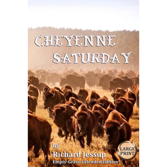 Cheyenne Saturday [Large Print]: Empty-Grave Extended Edition