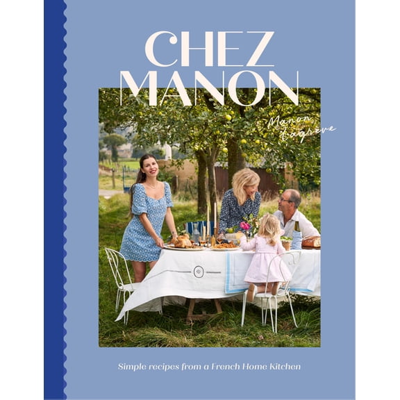 Chez Manon: Simple Recipes from a French Home Kitchen, (Hardcover)