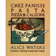 Chez Panisse Pasta, Pizza, Calzone A Cookbook Paperback
