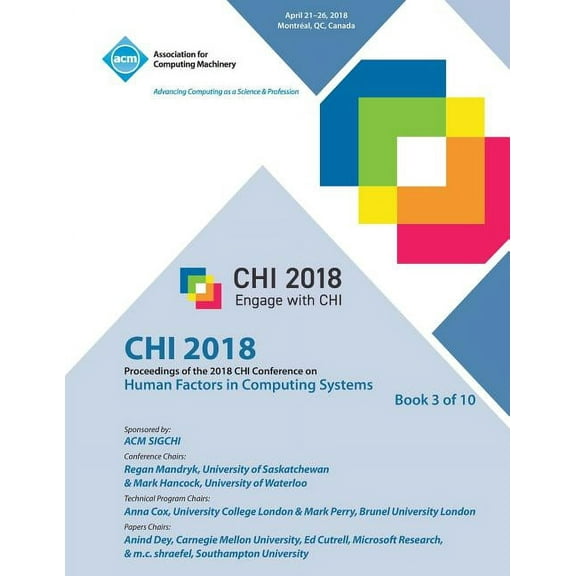 Chi '18: Proceedings of the 2018 CHI Conference on Human Factors in Computing Systems VOL 3 (Paperback)