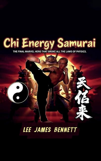 Chi Energy Samurai: The Final Marvel Hero That Broke All the Laws of Physics, (Hardcover)