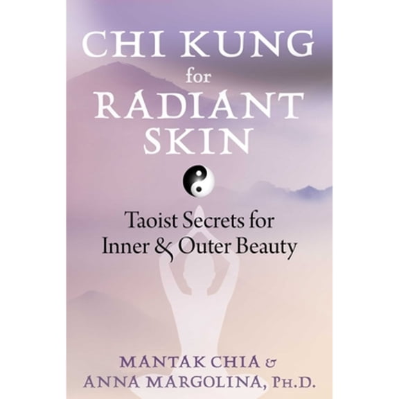 Pre-Owned CHI Kung for Radiant Skin: Taoist Secrets for Inner and Outer Beauty (Paperback) 1644117576 9781644117576