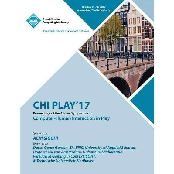 Chi Play '17: The annual symposium on Computer-Human Interaction in Play (Paperback)