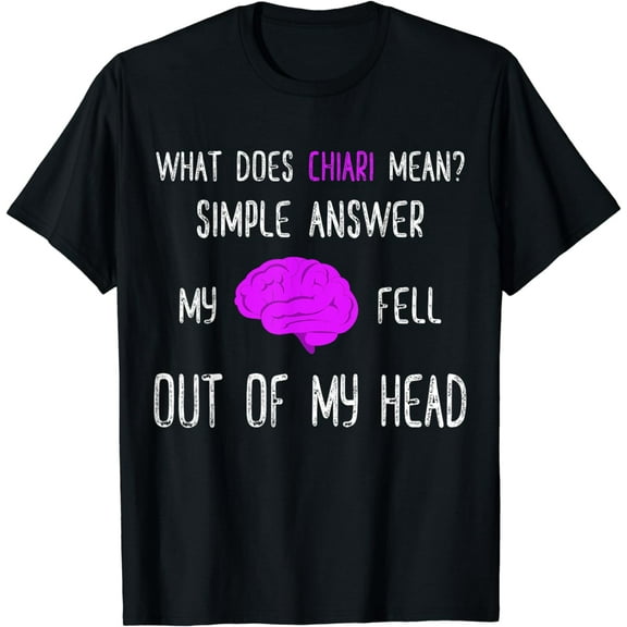 Chiari Malformation Awareness Funny Chiari Explanation T-Shirt