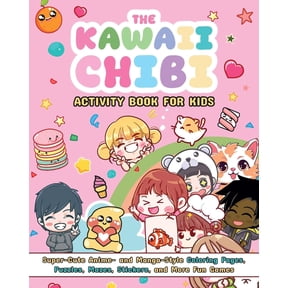 Chibi Activity Books The Kawaii Chibi Activity Book for Kids: Super-Cute Anime- And Manga-Style Coloring Pages, Puzzles, Mazes, Stickers, and, (Paperback)