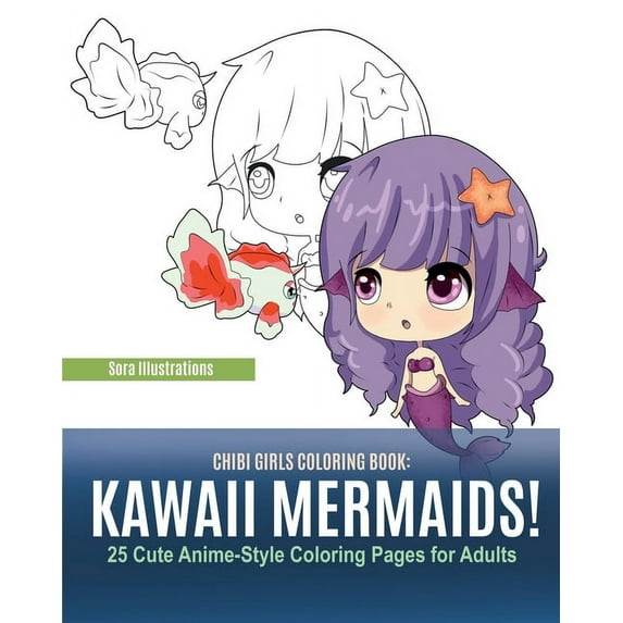 Chibi Girls Coloring Book: Kawaii Mermaids! 25 Cute Anime-Style Coloring Pages for Adults, (Paperback)