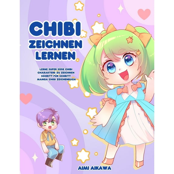 Chibi zeichnen lernen: Lerne super süÃe Chibi Charaktere zu zeichnen - Schritt für Schritt Manga Chibi Zeichenbuch, (Paperback)