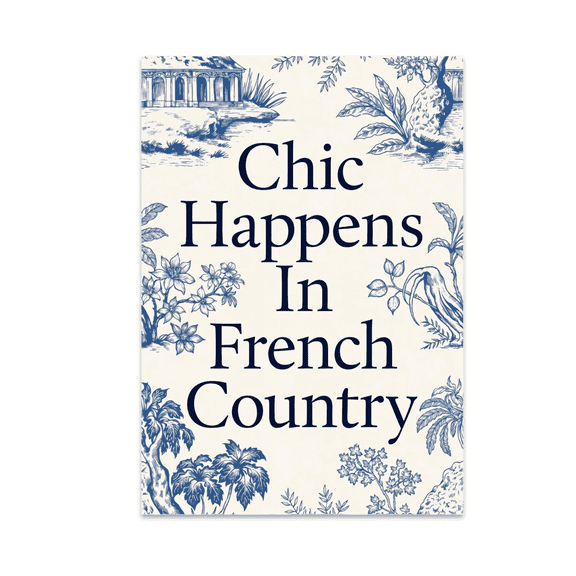Chic Happens In French Country - Home Decor Enthusiast - 13x19 Poster Print
