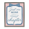thumbnail image 1 of Stupell Industries Chic Just One More Chapter Gray Framed Floater Canvas Wall Art, design by Marcus Prime, 1 of 9