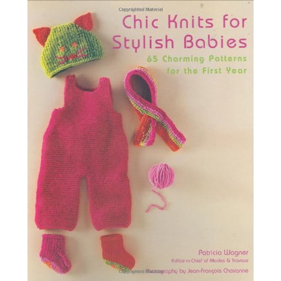 Pre-Owned Chic Knits for Stylish Babies: 65 Charming Patterns for the First Year (Paperback) 0823099954 9780823099955