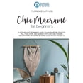 thumbnail image 1 of Chic Macram? for Beginners: A Step-by-Step Beginner's Guide to Macram?. Be Creative: Fill your Home and Garden with Chic and Modern Decorations. I, 1 of 1