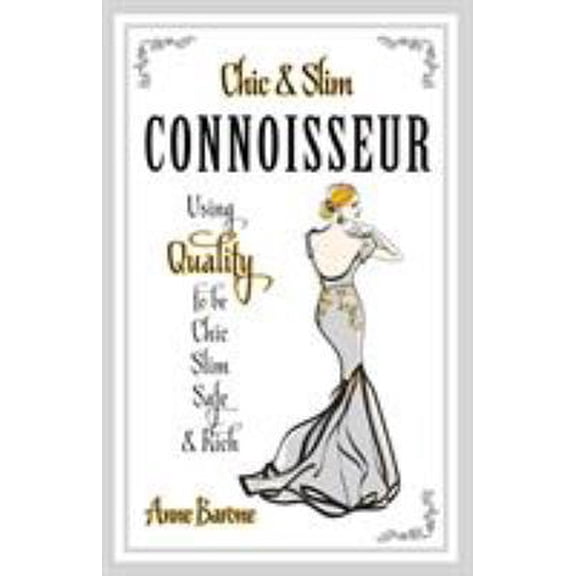 Pre-Owned Chic & Slim Connoisseur: Using Quality to Be Chic Slim Safe & Rich (Paperback) 1937066142 9781937066147