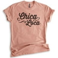 thumbnail image 1 of Chica Loca T-shirt, Unisex Women's Shirt, Crazy T-shirt, Sassy Shirt, Feminist Shirt, Heather Sunset, Medium, 1 of 6
