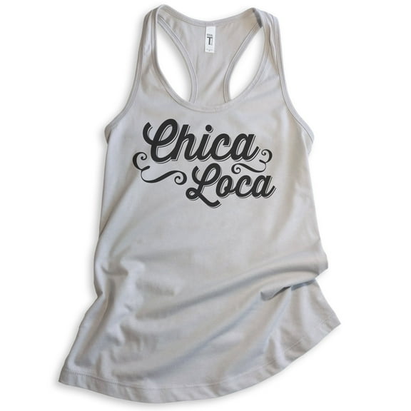 Chica Loca Tank Top, Ladies Racerback Tank Top, Crazy Tank, Sassy Tank, Feminist Tank, Silver Gray, Large
