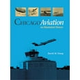 thumbnail image 1 of Pre-Owned Chicago Aviation: An Illustrated History (Hardcover) 0875803113 9780875803111, 1 of 1