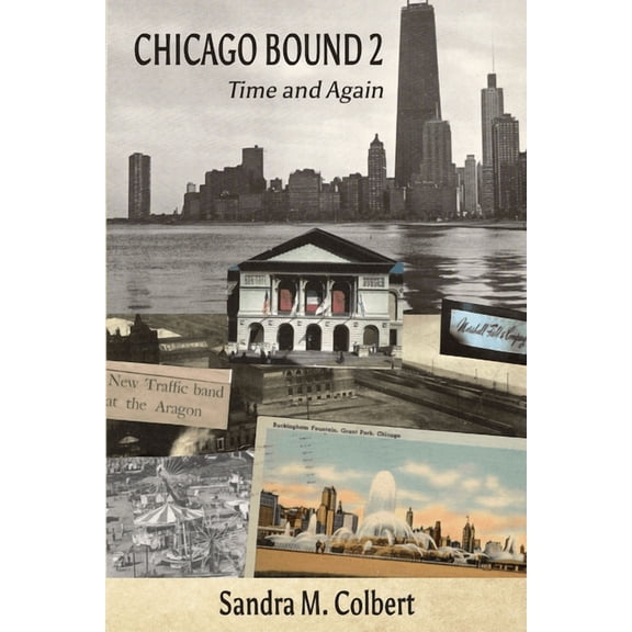 Chicago Bound 2: Time and Again Paperback 1941478875 9781941478875 Sandra M. Colbert