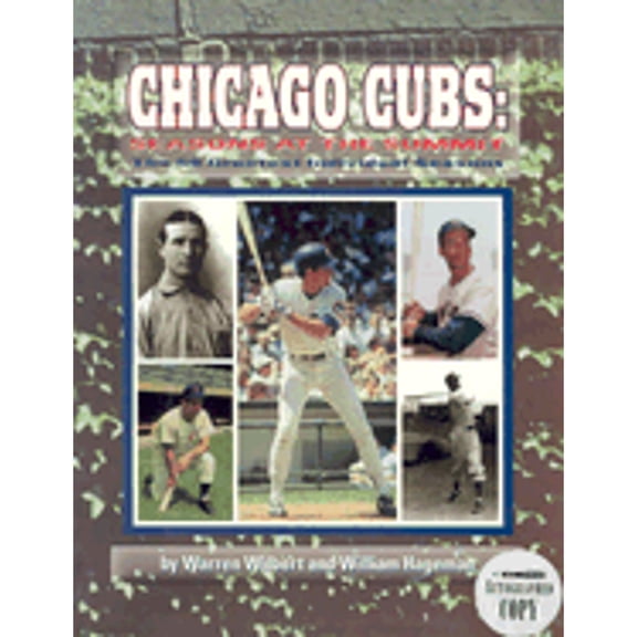 Pre-Owned Chicago Cubs: Seasons at the Summit, the 50 Greatest Individual Seasons (Paperback 9781571671103) by Warren Wilbert, William Hageman