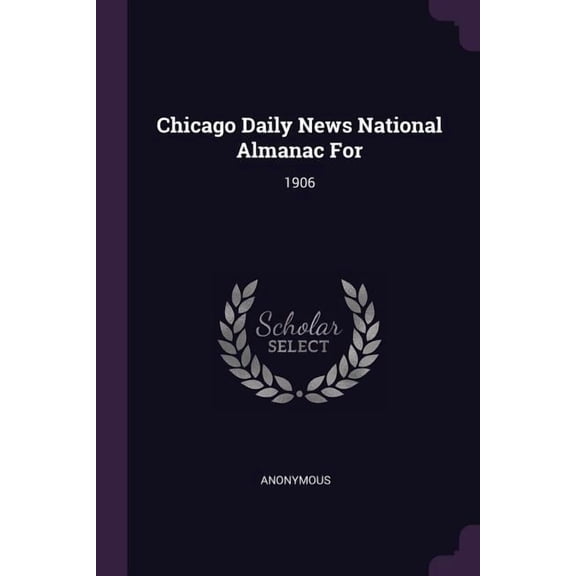 Chicago Daily News National Almanac For : 1906 (Paperback)