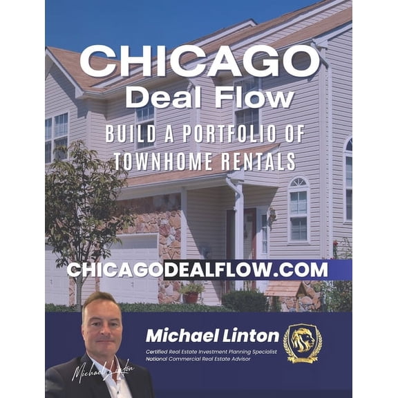 Chicago Deal Flow: Chicago Deal Flow: Build a Portfolio of Townhome Rentals (Paperback)
