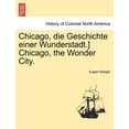 thumbnail image 1 of Chicago, Die Geschichte Einer Wunderstadt.] Chicago, the Wonder City. (Paperback), 1 of 1