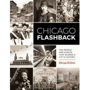 Chicago Flashback The People and Events That Shaped a Citys History, Hardcover