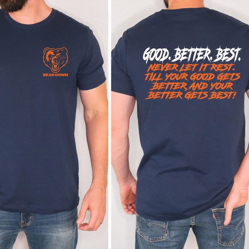 Chicago Football Good Better Best T-Shirt, Bear Down Shirts, Chicago ...