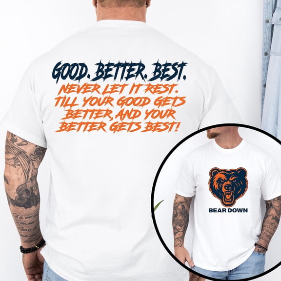 Chicago Football Good Better Best T-shirt 2 Sided, Bear Down Tshirt,White Color,Size XL