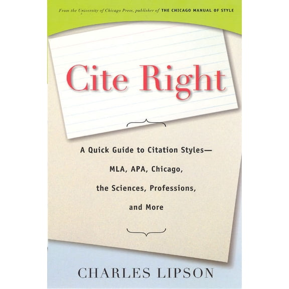 Pre-Owned Chicago Guides to Writing, Editing, and Publishing: Cite Right : A Quick Guide to Citation Styles--MLA, APA, Chicago, the Sciences, Professions, and More (Paperback)
