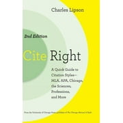 Chicago Guides to Writing, Editing, and Publishing: Cite Right, Second Edition : A Quick Guide to Citation Styles--MLA, APA, Chicago, the Sciences, Professions, and More (Edition 2) (Hardcover)