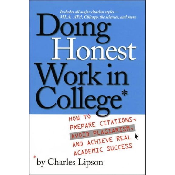 Pre-Owned Doing Honest Work in College: How to Prepare Citations, Avoid Plagiarism and Achieve Real Academic Success (Chicago Guides to Writing, Editing, and Publishing) Paperback