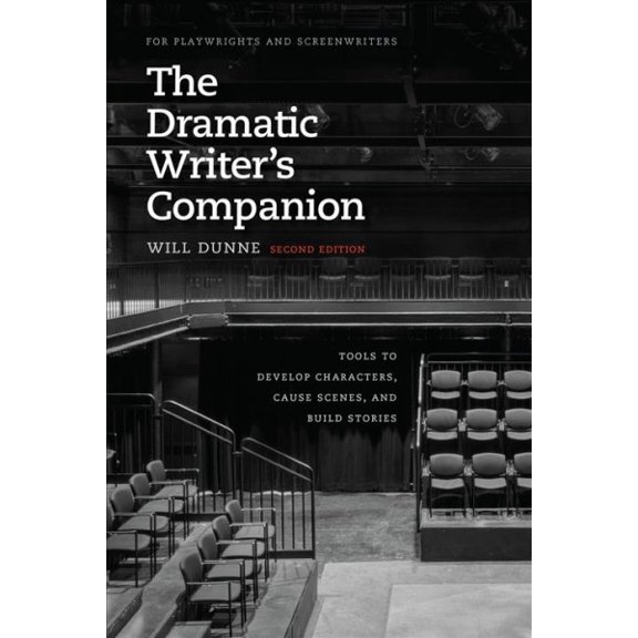 Pre-Owned Chicago Guides to Writing, Editing, and Publishing: The Dramatic Writer's Companion, Second Edition : Tools to Develop Characters, Cause Scenes, and Build Stories (Paperback)